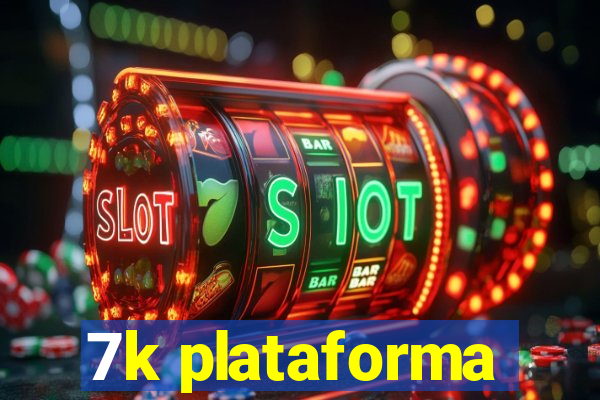 7k plataforma